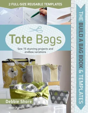 Build a Bag Book & Templates: Tote Bags: Sew 15 Stunning Projects and Endless Variations Hardcover – September 25, 2018